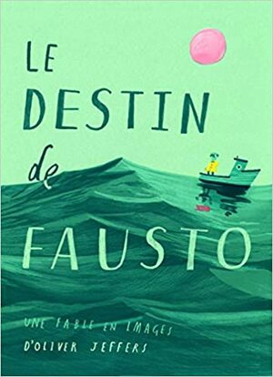Le destin de Fausto: Une fable en images by Oliver Jeffers
