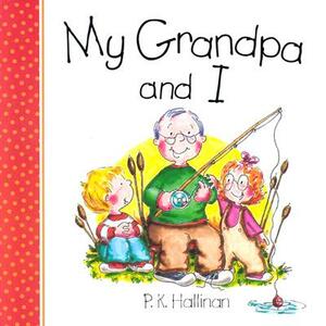 My Grandpa and I by P. K. Hallinan