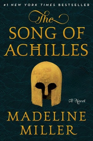 The Song of Achilles by Madeline Miller