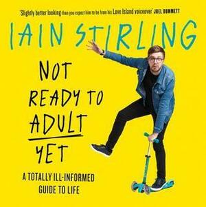 Not Ready to Adult Yet by Iain Stirling