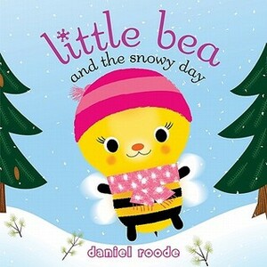 Little Bea and the Snowy Day by Daniel Roode
