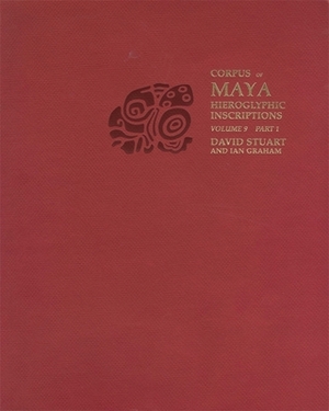 Corpus of Maya Hieroglyphic Inscriptions, Volume 9, Part 1, Piedras Negras by Ian Graham, David Stuart