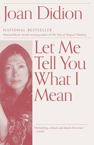 Let Me Tell You What I Mean by Joan Didion