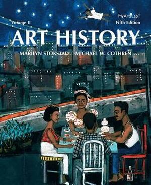 Art History Volume 2 by Marilyn Stokstad, Michael W. Cothren
