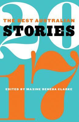 The Best Australian Stories 2017 by Maxine Beneba Clarke