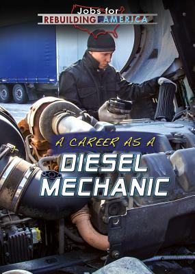 A Career as a Diesel Mechanic by Jennifer Culp