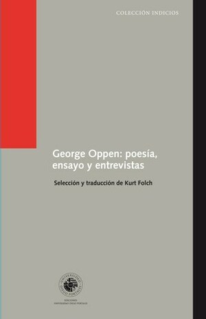 George Oppen: poesía, ensayo y entrevistas by George Oppen, Kurt Folch