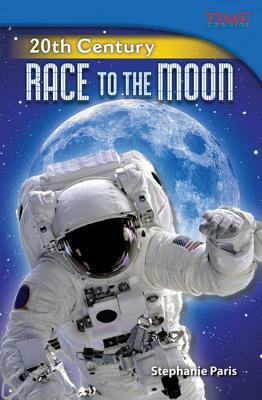 20th Century: Race to the Moon (Library Bound) by Stephanie Paris