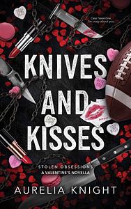 Knives and Kisses: A Stolen Obsessions Valentine's Day Novella by Aurelia Knight