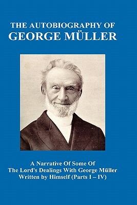 A Narrative of Some of the Lord's Dealings with George M Ller Written by Himself Vol. I-IV (Hardback) by George Mueller