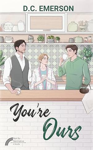 You're Ours by D.C. Emerson
