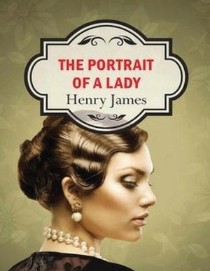 The Portrait of a Lady (Annotated) by Henry James