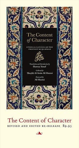 The Content of Character: Ethical Sayings of the Prophet Muhammad by Ali A. Mazrui, Al-Amin bin Ali Mazrui