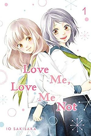 Love Me, Love Me Not, Vol. 1 by Io Sakisaka