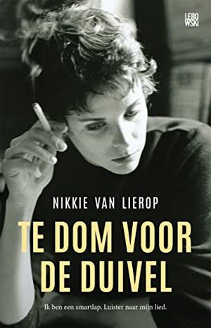 Te dom voor de duivel by Nikkie van Lierop