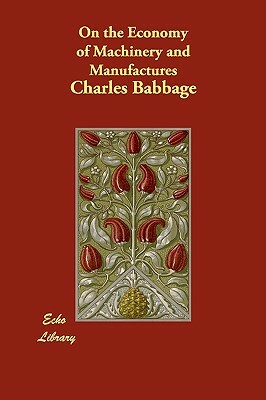 On the Economy of Machinery and Manufactures by Charles Babbage