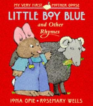 Little Boy Blue and Other Rhymes by Rosemary Wells, Iona Opie, Iona Opie