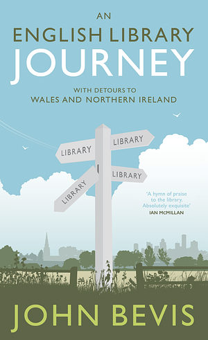 An English Library Journey by John Bevis