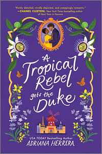 A Tropical Rebel Gets the Duke by Adriana Herrera