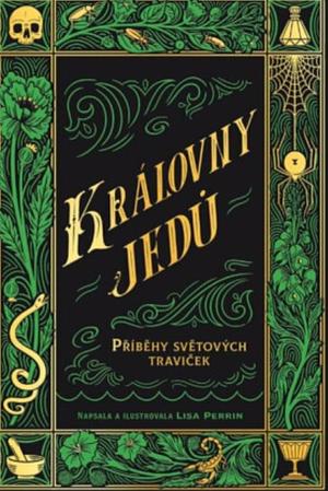 Královny jedů - Příběhy světových traviček  by Lisa Perrin