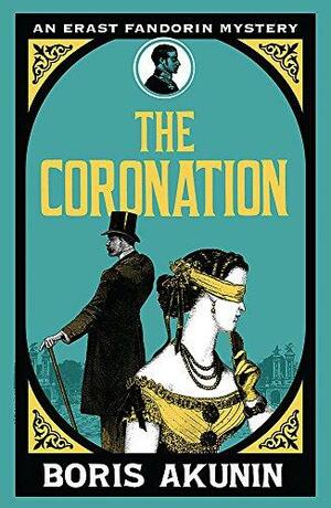 The Coronation: The Further Adventures of Erast Fandorin by Boris Akunin