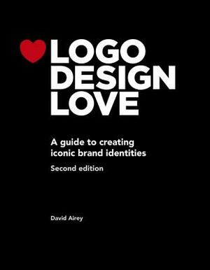 LOGO Design Love: A Guide to Creating Iconic Brand Identities by David Airey
