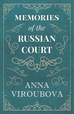 Memories of the Russian Court by Anna Viroubova