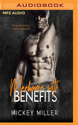 Mechanic with Benefits by Mickey Miller