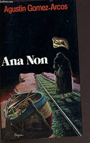 Ana Non by Agustín Gómez Arcos