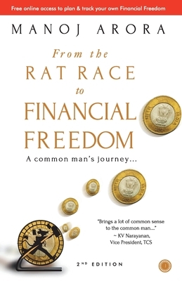 From the Rat Race to Financial Freedom (Second Edition) by Manoj Arora