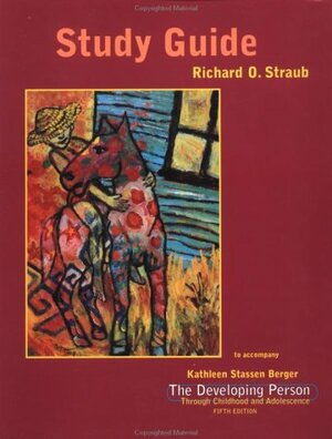 Study Guide:To Accompany The Developing Person Through Childhood And Adolescence 5e by Richard O. Straub