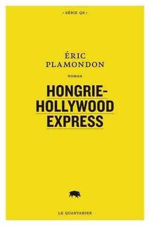Hongrie-Hollywood Express by Éric Plamondon
