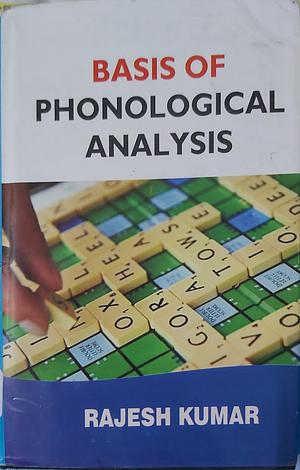 Basis of Phonological Analysis by Rajesh Kumar
