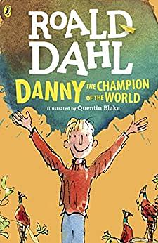 Danny the Champion of the World by Roald Dahl