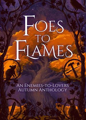 Foes to Flames: An Enemies to Lovers Autumn Anthology by Laura Winter, A.K. Caggiano, Jana Sun, Roxie Cohen, H.M. Skinner, Amber Page
