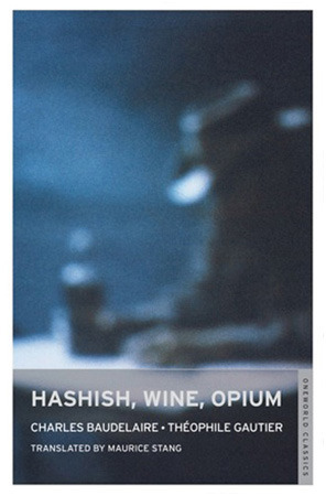 Hashish, Wine, Opium by Théophile Gautier, Charles Baudelaire, Maurice Stang