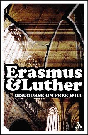 Discourse on Free Will (Milestones of Thought) by Erasmus, Desiderius, Luther, Martin (1985) Paperback by Desiderius Erasmus, Desiderius Erasmus