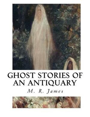 Ghost Stories of an Antiquary by M.R. James