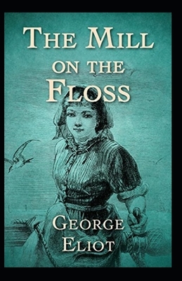 The Mill on the Floss Illustrated by George Eliot