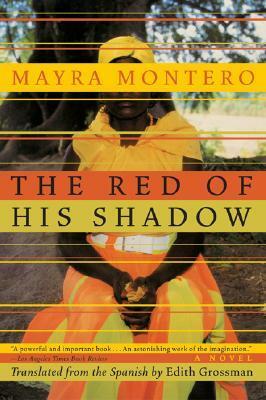 The Red of His Shadow by Mayra Montero, Edith Grossman