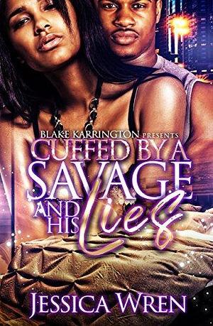 Cuffed By A Savage And His Lies by Jessica Wren, Jessica Wren