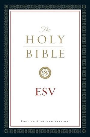 The Holy Bible, ESV by Anonymous