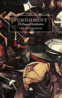 Punishment: The Supposed Justifications Revisited by Ted Honderich