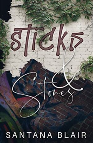 Sticks & Stones by Santana Blair