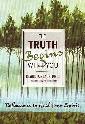 The Truth Begins with You: Reflections to Heal Your Spirit by Claudia Black