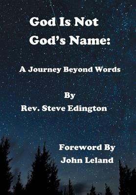 God Is Not God's Name: A Journey Beyond Words by Stephen Edington