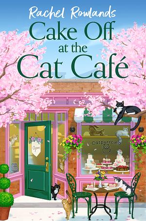 Cake Off at the Cat Cafe by Rachel Rowlands