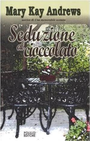 Seduzione al cioccolato by Mary Kay Andrews