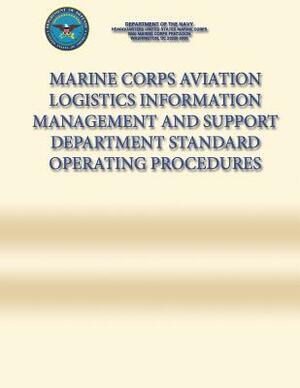 Marine Corps Aviation Logistics Information Management and Support Department Standard Operating Procedures by Department Of the Navy