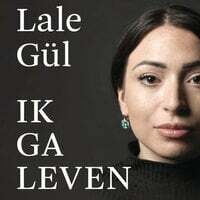 Ik ga leven by Lale Gül